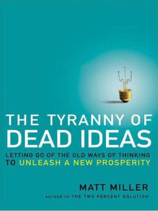 Title details for The Tyranny of Dead Ideas by Matt Miller - Wait list